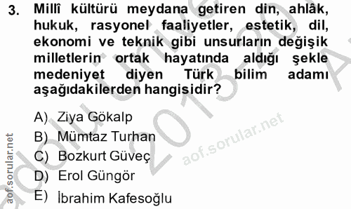 3. soru: Milli kültürü meydana getiren din, ahlâk, hukuk, rasyonel faaliyetler, estetik, dil, ekonomi ve teknik gibi unsurları…