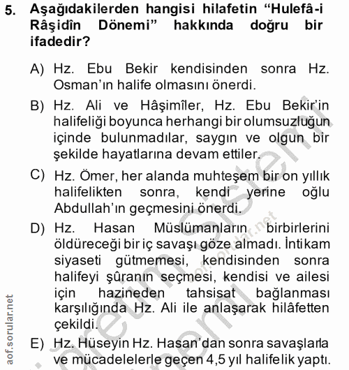 5. soru: Aşağıdakilerden hangisi hilafetin "Hulefâ-i Râşidin Dönemi" hakkında doğru bir ifadedir? A) Hz. Ebu Bekir kendisinden…