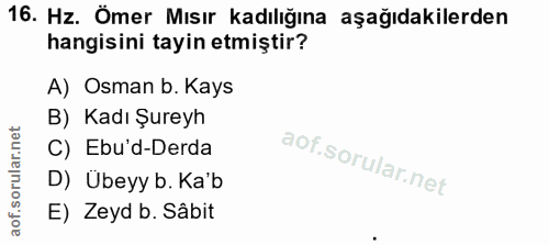 16. soru: Hz. Ömer Mısır kadılığına aşağıdakilerden hangisini tayin etmiştir? A) Osman b. Kays B) Kadı Şureyh C) Ebu'd-Derda D)…