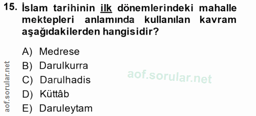 15. soru: İslam tarihinin ilk dönemlerindeki mahalle mektepleri anlamında kullanılan kavram aşağıdakilerden hangisidir? A) Medr…