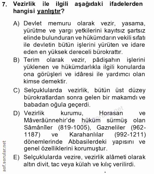 7. soru: Vezirlik ile ilgili aşağıdaki ifadelerden hangisi yanlıştır? A) Devlet memuru olarak vezir, yasama, yürütme ve yargı…