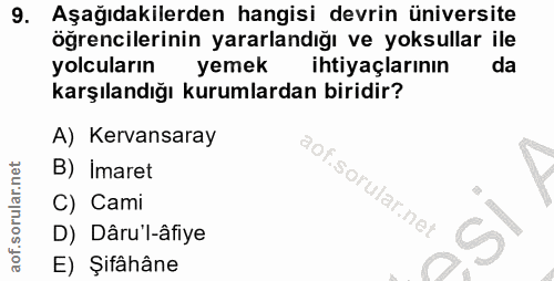 9. soru: Aşağıdakilerden hangisi devrin üniversite öğrencilerinin yararlandığı ve yoksullar ile yolcuların yemek ihtiyaçlarını…