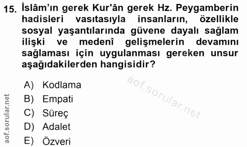 15. soru: İslâm'ın gerek Kur'ân gerek Hz. Peygamberin hadisleri vasıtasıyla insanların, özellikle sosyal yaşantılarında güvene…