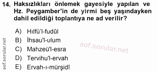 14. soru: Haksızlıkları önlemek gayesiyle yapılan ve Hz. Peygamber'in de yirmi beş yaşındayken dahil edildiği toplantıya ne ad…