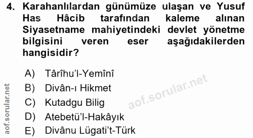 4. soru: Karahanlılardan günümüze ulaşan ve Yusuf Has Hâcib tarafindan kaleme alınan Siyasetname mahiyetindeki devlet yönetme…