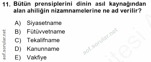 11. soru: Bütün prensiplerini dinin asıl kaynağından alan ahiliğin nizamnamelerine ne ad verilir? A) Siyasetname B) Fütüvvetnam…