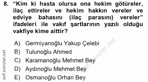 8. soru: "Kim ki hasta olursa ona hekim götüreler, ilaç ettireler ve hekim hakkın vereler ve edviye bahasını (ilaç parasını) v…