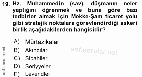 19. soru: Hz. Muhammedin (sav), düşmanın neler yaptığını öğrenmek ve buna göre bazı tedbirler almak için Mekke-Şam ticaret yolu…