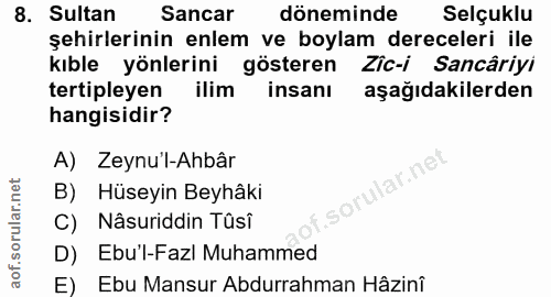 8. soru: Sultan Sancar döneminde Selçuklu şehirlerinin enlem ve boylam dereceleri ile kıble yönlerini gösteren Zîc-i Sancâriyi…