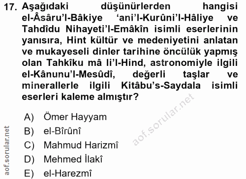17. soru: Aşağıdaki düşünürlerden hangisi el-Âsâru'l-Bâkiye 'ani'l-Kurûni'l-Hâliye ve Tahdîdu Nihayeti'l-Emâkîn isimli eserleri…
