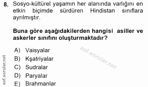 8. soru: Sosyo-kültürel yaşamın her alanında varlığını en etkin biçimde sürdüren Hindistan siniflara ayrılmıştır. Buna göre aş…