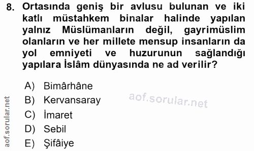 8. soru: Ortasında geniş bir avlusu bulunan ve iki katlı müstahkem binalar halinde yapılan yalnız Müslümanların değil, gayrimü…