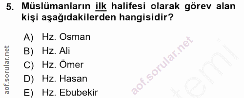 5. soru: Müslümanların ilk halifesi olarak görev alan kişi aşağıdakilerden hangisidir? A) Hz. Osman B) Hz. Ali C) Hz. Omer D)…