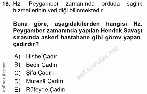 18. soru: Hz. Peygamber zamanında orduda sağlık hizmetlerinin verildiği bilinmektedir. Buna göre, aşağıdakilerden hangisi Hz. P…