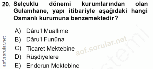 20. soru: Selçuklu dönemi kurumlarından olan Gulamhane, yapı itibariyle aşağıdaki hangi Osmanlı kurumuna benzemektedir? A) Dâru…