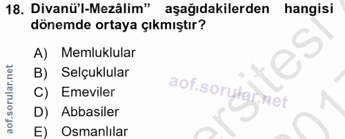 18. soru: Divanü'l-Mezâlim" aşağıdakilerden hangisi dönemde ortaya çıkmıştır? Memluklular B) Selçuklular C) Emeviler D) Abbasil…