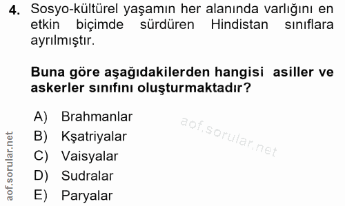 4. soru: Sosyo-kültürel yaşamın her alanında varlığını en etkin biçimde sürdüren Hindistan siniflara ayrılmıştır. Buna göre aş…