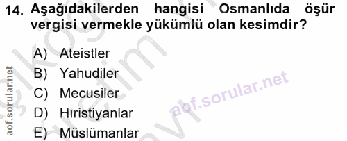 14. soru: Aşağıdakilerden hangisi Osmanlıda öşür vergisi vermekle yükümlü olan kesimdir? A) Ateistler B) Yahudiler C) Mecusiler…