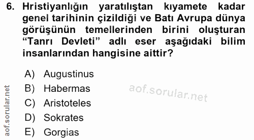 6. soru: Hristiyanlığın yaratılıştan kıyamete kadar genel tarihinin çizildiği ve Batı Avrupa dünya görüşünün temellerinden bir…