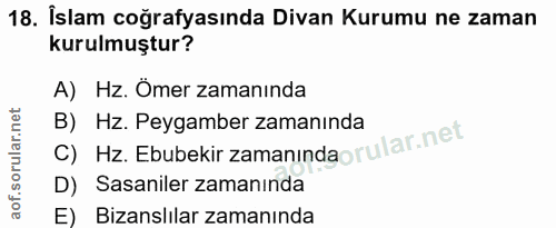 18. soru: Îslam coğrafyasında Divan Kurumu ne zaman kurulmuştur? A) Hz. Ömer zamanında B) Hz. Peygamber zamanında C) Hz. Ebubek…