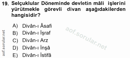 19. soru: Selçuklular Döneminde devletin mâli işlerini yürütmekle görevli divan aşağıdakilerden hangisidir? A) Divân-ı Âsafi B)…