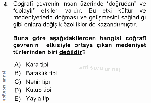 4. soru: Cografi çevrenin insan üzerinde "doğrudan" ve "dolaylı" etkileri vardır. Bu etki kültür ve medeniyetlerin doğması ve…