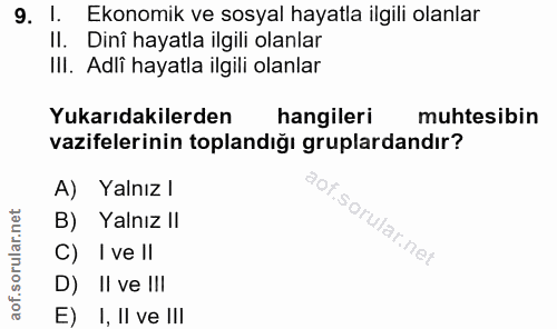 9. soru: I. Ekonomik ve sosyal hayatla ilgili olanlar II. Dinî hayatla ilgili olanlar III. Adlî hayatla ilgili olanlar Yukarıd…