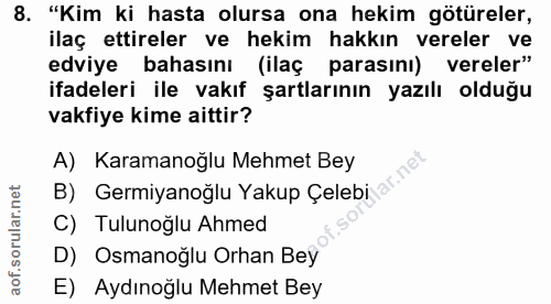 8. soru: "Kim ki hasta olursa ona hekim götüreler, ilaç ettireler ve hekim hakkın vereler ve edviye bahasını (ilaç parasını) v…