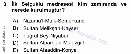 3. soru: İlk Selçuklu medresesi kim zamınında ve nerede kurulmuştur? A) Nizamü'l-Mülk-Semerkand B) Sultan Melikşah-Kayseri C)…