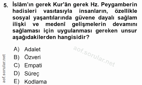 5. soru: İslâm'ın gerek Kur'ân gerek Hz. Peygamberin hadisleri vasıtasıyla insanların, özellikle sosyal yaşantılarında güvene…