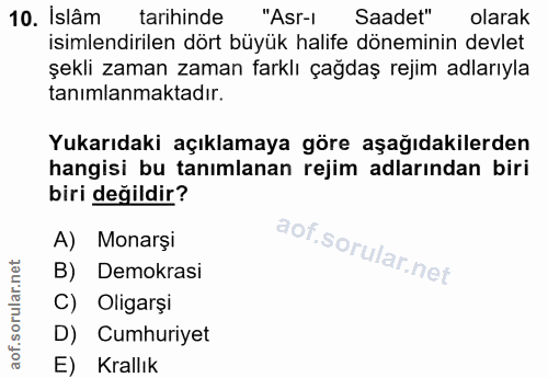 10. soru: Islâm tarihinde "Asr-l Saadet" olarak isimlendirilen dört büyük halife döneminin devlet şekli zaman zaman farklı çağd…