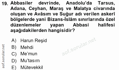 19. soru: Abbasiler devrinde, Anadolu'da Tarsus, Adana, Ceyhan, Maraş ve Malatya civarında oluşan ve Avâsım ve Suğur adı verile…