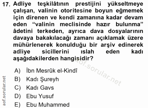 17. soru: Adliye teşkilâtının prestijini yükseltmeye çalışan, valinin otoritesine boyun eğmemek için direnen ve kendi zamanına…