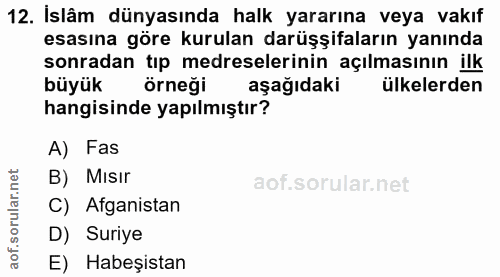 12. soru: İslâm dünyasında halk yararına veya vakıf esasına göre kurulan darüşşifaların yanında sonradan tıp medreselerinin açı…