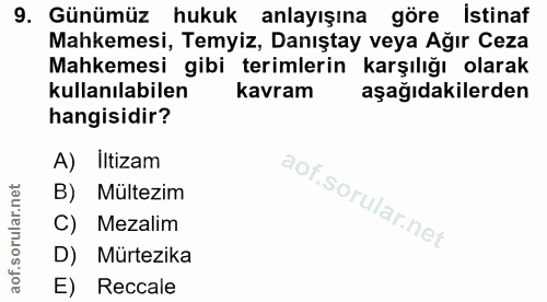 9. soru: Günümüz hukuk anlayışına göre istinaf Mahkemesi, Temyiz, Danıştay veya Ağır Ceza Mahkemesi gibi terimlerin karşılığı…