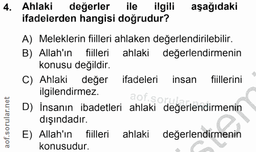 4. soru: Ahlaki değerler ile ilgili aşağıdaki ifadelerden hangisi doğrudur? A) Meleklerin fiilleri ahlaken değerlendirilebilir…