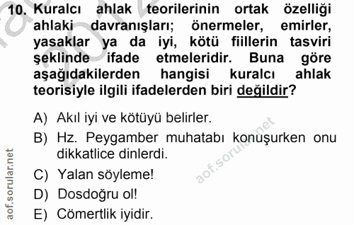 10. soru: Kuralcı ahlak teorilerinin ortak özelliği ahlaki davranışları; önermeler, emirler, yasaklar ya da iyi, kötü fiillerin…