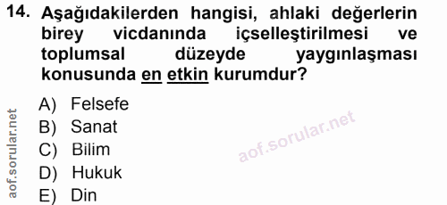 14. soru: Aşağıdakilerden hangisi, ahlaki değerlerin birey vicdanında içselleştirilmesi ve toplumsal düzeyde yaygınlaşması konu…