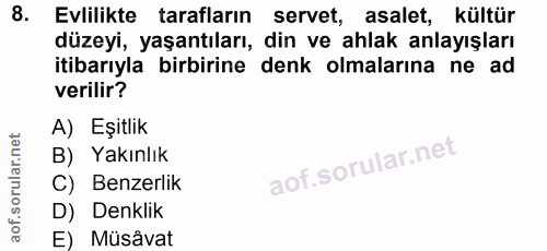 8. soru: Evlilikte tarafların servet, asalet, kültür düzeyi, yaşantıları, din ve ahlak anlayışları itibarıyla birbirine denk o…