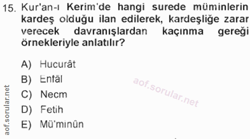 15. soru: Kur'an-ı Kerim'de hangi surede müminlerin kardeş olduğu ilan edilerek, kardeşlige zarar verecek davranışlardan kaçınm…
