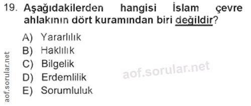 19. soru: Aşağıdakilerden hangisi islam çevre ahlakının dört kuramından biri değildir? A) Yararlılık B) Haklılık C) Bilgelik D)…