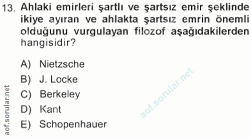 13. soru: Ahlaki emirleri şartlı ve şartsız emir şeklinde ikiye ayıran ve ahlakta şartsız emrin önemli olduğunu vurgulayan filo…