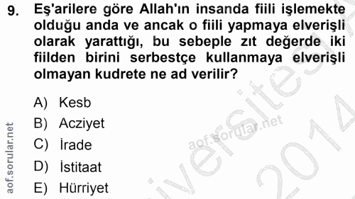 9. soru: Eş'arilere göre Allah'ın insanda fiili işlemekte olduğu anda ve ancak o fiili yapmaya elverişli olarak yarattığı, bu…