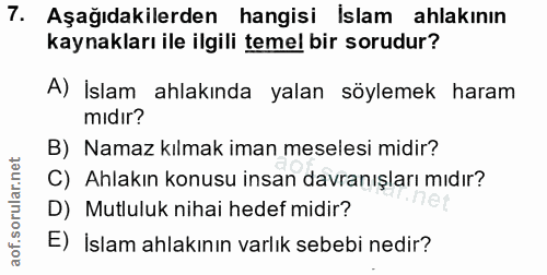 7. soru: Aşağıdakilerden hangisi İslam ahlakının kaynakları ile ilgili temel bir sorudur? A) İslam ahlakında yalan söylemek ha…