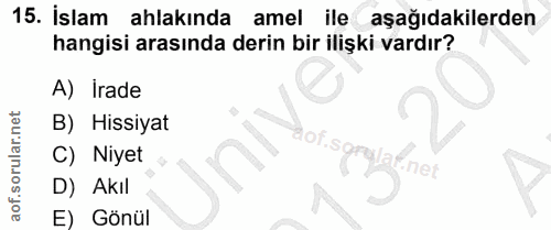 15. soru: İslam ahlakinda amel ile aşağıdakilerden hangisi arasında derin bir ilişki vardır? A) İrade B) Hissiyat ofis grey C)…