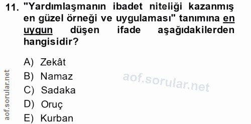 11. soru: "Yardımlaşmanın ibadet niteliği kazanmış en güzel örneği ve uygulaması" tanımina en uygun düşen ifade aşağıdakilerden…