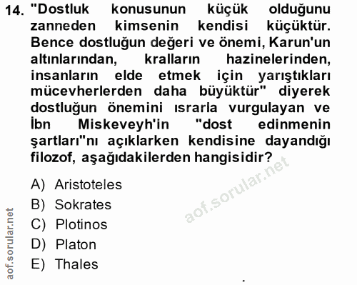 14. soru: "Dostluk konusunun küçük olduğunu zanneden kimsenin kendisi küçüktür. Bence dostluğun değeri ve önemi, Karun'un altın…