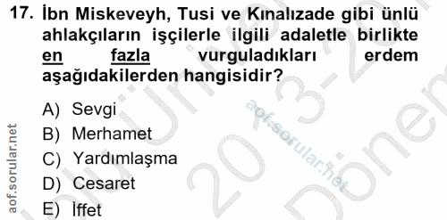17. soru: Ibn Miskeveyh, Tusi ve Kınalızade gibi ünlü ahlakçıların işçilerle ilgili adaletle birlikte en fazla vurguladıkları e…