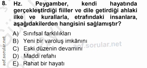 8. soru: Hz. Peygamber, kendi hayatında gerçekleştirdiği fiiller ve dile getirdiği ahlaki ilke ve kurallarla, etrafındaki insa…