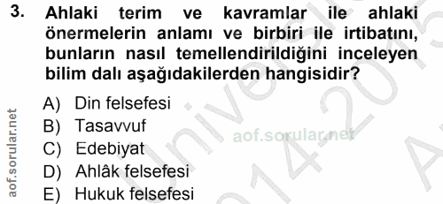 3. soru: Ahlaki terim ve kavramlar ile ahlaki önermelerin anlamı ve birbiri ile irtibatını, bunların nasıl temellendirildiğini…